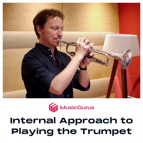 MusicGurus Internal Approach to Playing the Trumpet