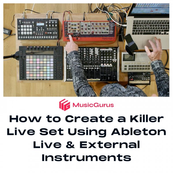 MusicGurus How to create a killer live set using Ableton Live