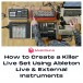 MusicGurus How to create a killer live set using Ableton Live
