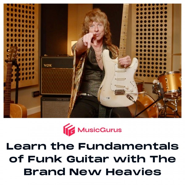 MusicGurus Learn the Funk Guitar with The Brand New Heavies