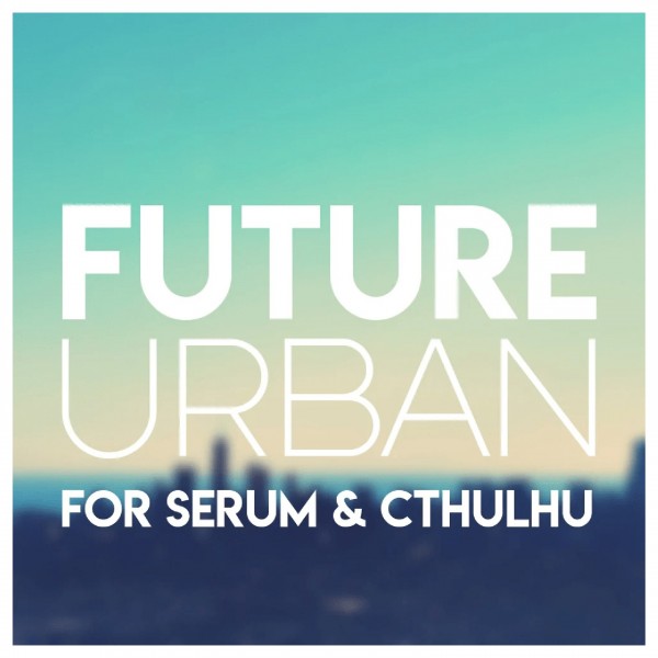 Glitchedtones Future Urban for Serum & Cthulhu